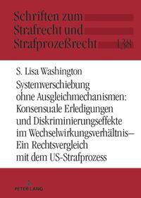 Systemverschiebung ohne Ausgleichmechanismen: Konsensuale Erledigungen und Diskriminierungseffekte im Wechselwirkungsverhältnis