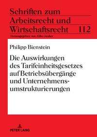 Die Auswirkungen des Tarifeinheitsgesetzes auf Betriebsübergänge und Unternehmensumstrukturierungen