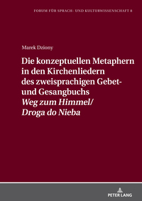 Die konzeptuellen Metaphern in den Kirchenliedern des zweisprachigen Gebet- und Gesangbuchs «Weg zum Himmel/Droga do Nieba»