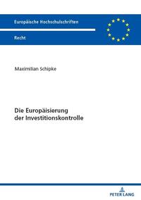 Die Europäisierung der Investitionskontrolle