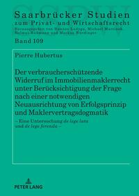 Der verbraucherschützende Widerruf im Immobilienmaklerrecht unter Berücksichtigung der Frage nach einer notwendigen Neuausrichtung von Erfolgsprinzip und Maklervertragsdogmatik