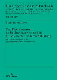 Das Eigentumsrecht an Baukunstwerken und die Urheberrechte an deren Abbildung – zur Notwendigkeit einer gesetzgeberischen Intervention