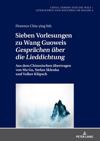 Sieben Vorlesungen zu Wang Guoweis «Gesprächen über die Lieddichtung»