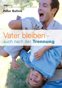 Vater bleiben - auch nach der Trennung