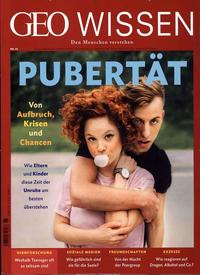 GEO Wissen - Pubertät - Von Aufbruch, Krisen und Chancen