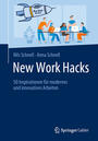 Cover: Nils Schnell, Anna Schnell New work hacks - 50 Inspirationen für modernes und innovatives Arbeiten