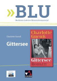 BLU – Buchners Lektüre Unterrichtsmaterial / Charlotte Gneuß, Gittersee