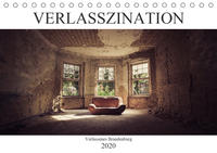 Verlasszination - Verlassenes Brandenburg (Tischkalender 2020 DIN A5 quer)
