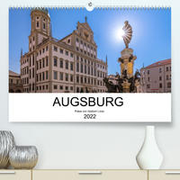 Augsburg 2022 (Premium, hochwertiger DIN A2 Wandkalender 2022, Kunstdruck in Hochglanz)