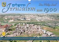 Jerusalem um 1900 - Fotos neu restauriert und koloriert (Wandkalender 2022 DIN A3 quer)