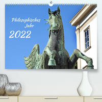 Philosophisches Jahr (Premium, hochwertiger DIN A2 Wandkalender 2022, Kunstdruck in Hochglanz)