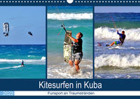 Kitesurfen in Kuba - Funsport an Traumstränden (Wandkalender 2022 DIN A3 quer)