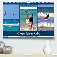 Kitesurfen in Kuba - Funsport an Traumstränden (Premium, hochwertiger DIN A2 Wandkalender 2022, Kunstdruck in Hochglanz)
