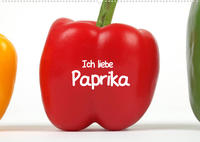 Ich liebe Paprika (Wandkalender 2022 DIN A2 quer)