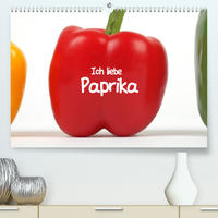 Ich liebe Paprika (Premium, hochwertiger DIN A2 Wandkalender 2022, Kunstdruck in Hochglanz)
