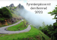 Pyrenäenpässe mit dem Rennrad 2022 (Wandkalender 2022 DIN A3 quer)