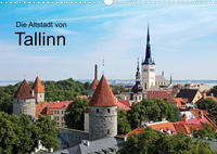 Die Altstadt von Tallinn (Wandkalender 2022 DIN A3 quer)