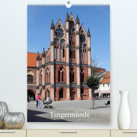 Tangermünde (Premium, hochwertiger DIN A2 Wandkalender 2022, Kunstdruck in Hochglanz)