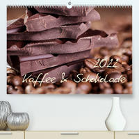 Kaffee & Schokolade (Premium, hochwertiger DIN A2 Wandkalender 2022, Kunstdruck in Hochglanz)