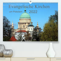 Evangelische Kirchen um Potsdam 2022 (Premium, hochwertiger DIN A2 Wandkalender 2022, Kunstdruck in Hochglanz)