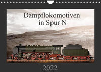 Dampflokomotiven in Spur N (Wandkalender 2022 DIN A4 quer)