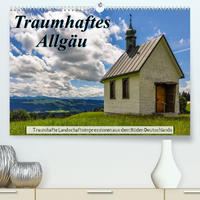Traumhaftes Allgäu (Premium, hochwertiger DIN A2 Wandkalender 2022, Kunstdruck in Hochglanz)