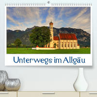 Unterwegs im Allgäu (Premium, hochwertiger DIN A2 Wandkalender 2022, Kunstdruck in Hochglanz)