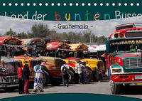 Land der bunten Busse - Guatemala (Tischkalender 2022 DIN A5 quer)