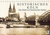 Historisches Köln – Die Stadt auf historischen Karten (Tischkalender 2022 DIN A5 quer)