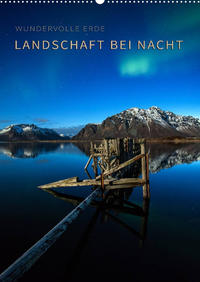 Landschaft bei Nacht (Wandkalender 2022 DIN A2 hoch)