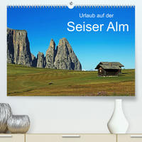 Urlaub auf der Seiser Alm (Premium, hochwertiger DIN A2 Wandkalender 2022, Kunstdruck in Hochglanz)