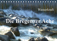 Wasserkraft - Die Bregenzer Ache (Tischkalender 2022 DIN A5 quer)