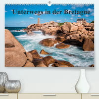 Unterwegs in der Bretagne (Premium, hochwertiger DIN A2 Wandkalender 2022, Kunstdruck in Hochglanz)