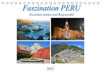 Faszination PERU, zwischen Anden und Regenwald (Tischkalender 2022 DIN A5 quer)