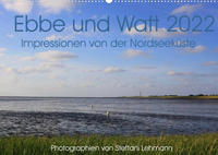 Ebbe und Watt 2022. Impressionen von der Nordseeküste (Wandkalender 2022 DIN A2 quer)