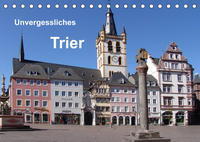 Unvergessliches Trier (Tischkalender 2022 DIN A5 quer)