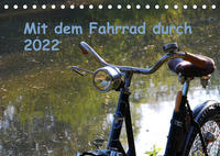 Mit dem Fahrrad durch 2022 (Tischkalender 2022 DIN A5 quer)