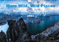More Wild, Wild Places 2022 (Wandkalender 2022 DIN A4 quer)