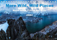 More Wild, Wild Places 2022 (Tischkalender 2022 DIN A5 quer)