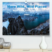 More Wild, Wild Places 2022 (Premium, hochwertiger DIN A2 Wandkalender 2022, Kunstdruck in Hochglanz)