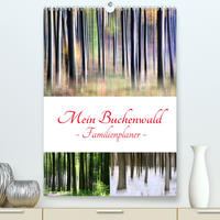 Mein Buchenwald - Familienplaner (Premium, hochwertiger DIN A2 Wandkalender 2022, Kunstdruck in Hochglanz)