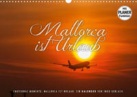 Emotionale Momente: Mallorca ist Urlaub. (Wandkalender 2022 DIN A3 quer)