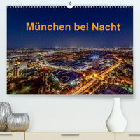 München bei Nacht (Premium, hochwertiger DIN A2 Wandkalender 2022, Kunstdruck in Hochglanz)