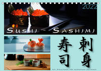 Sushi - Sashimi mit Anleitung für perfektes Gelingen (Tischkalender 2022 DIN A5 quer)