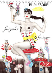 Burlesque fairytales & fantasies Burlesque Märchen (Tischkalender 2022 DIN A5 hoch)
