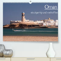 Oman - einzigartig und weltoffen (Premium, hochwertiger DIN A2 Wandkalender 2022, Kunstdruck in Hochglanz)