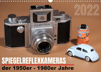 Spiegelreflexkameras der 1950er-1980er Jahre (Wandkalender 2022 DIN A3 quer)
