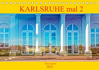 Karlsruhe mal 2 (Tischkalender 2022 DIN A5 quer)