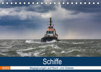 Schiffe - Begegnungen auf Nord- und Ostsee (Tischkalender 2022 DIN A5 quer)