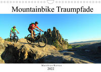 Mountainbike Traumpfade (Wandkalender 2022 DIN A4 quer)